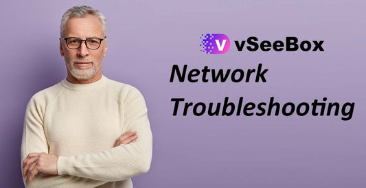 Network Troubleshooting for vSeeBox V3 Pro